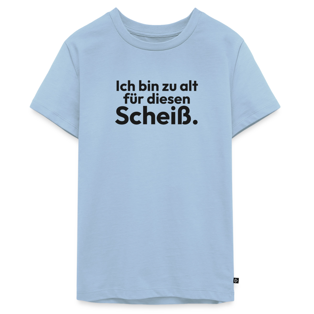 Ich bin zu alt für diesen Scheiß. - light blue