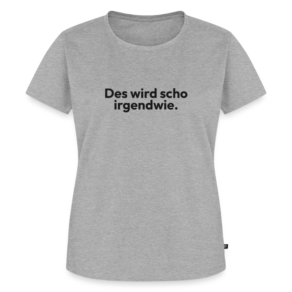 Des wird scho irgendwie. - heather grey