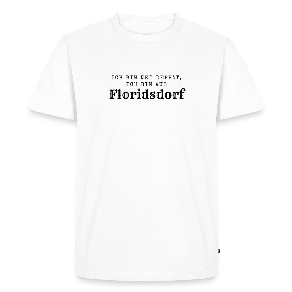 Ich bin ned deppat, ich bin aus Floridsdorf. - white