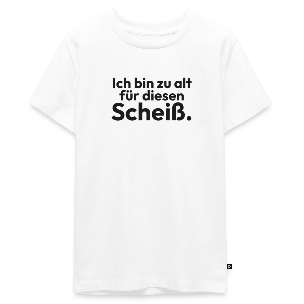 Ich bin zu alt für diesen Scheiß. - white