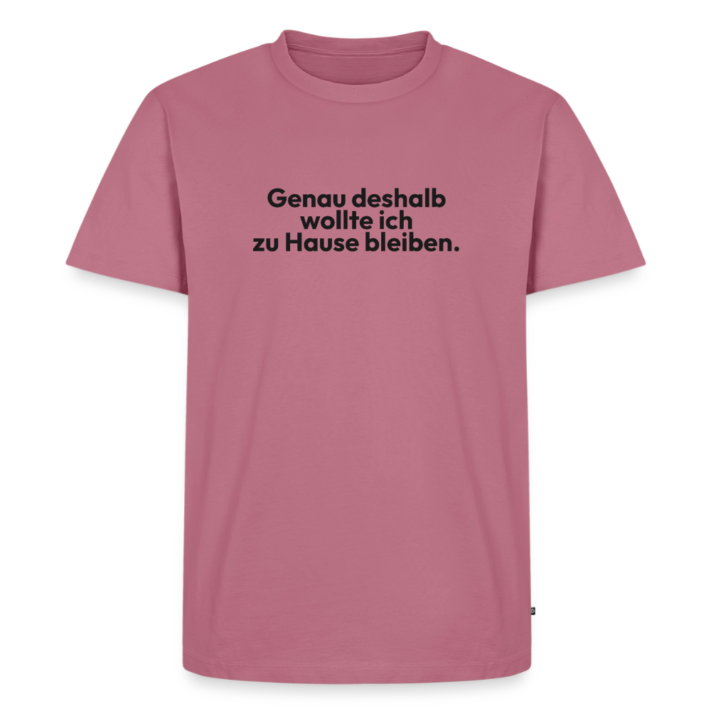 Genau deshalb wollte ich zu Hause bleiben. - mauve