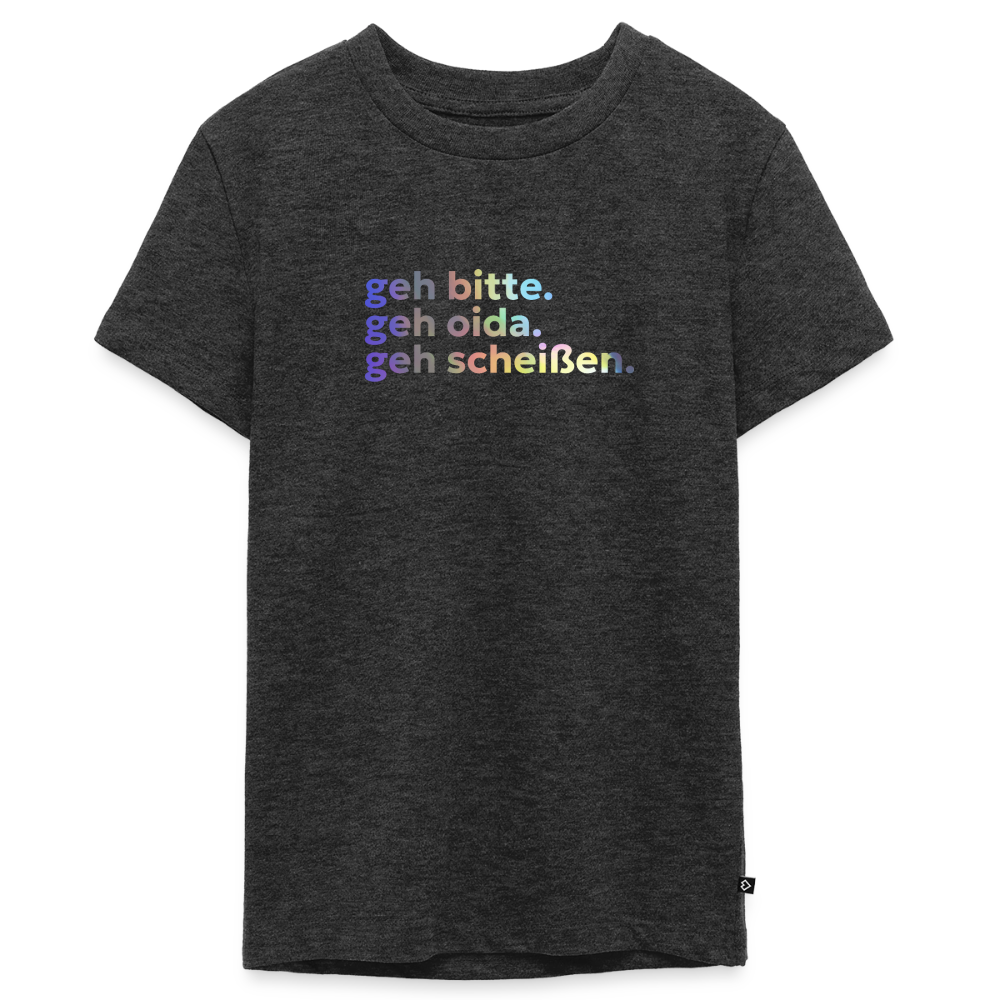 geh bitte. geh oida. geh scheißen. - heather anthracite
