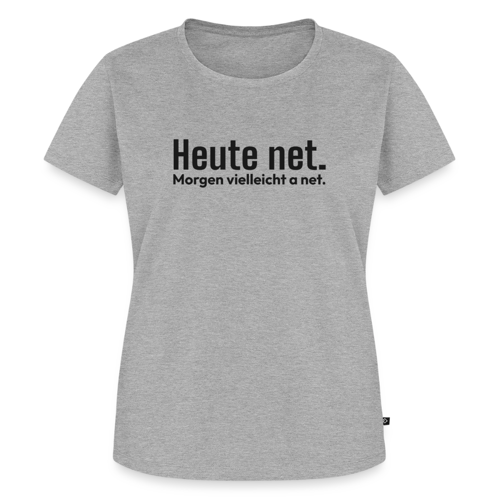 Heute net. Morgen vielleicht a net. - heather grey